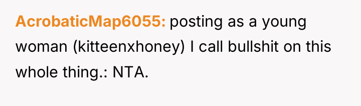 AcrobaticMap6055 posting as a young woman (kitteenxhoney) I call bullshit...