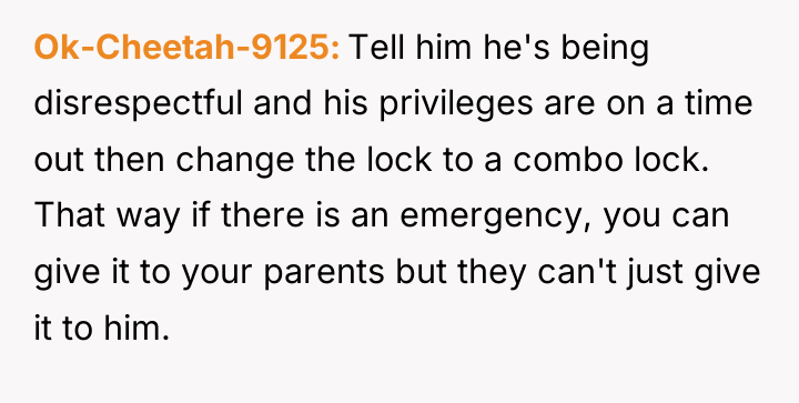 Ok-Cheetah-9125 Tell him he's being disrespectful and his privileges are...