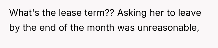 What's the lease term?? Asking her to leave by the...
