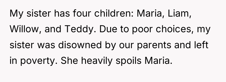 My sister has four children: Maria, Liam, Willow, and Teddy....