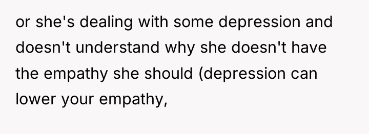 or she's dealing with some depression and doesn't understand why...