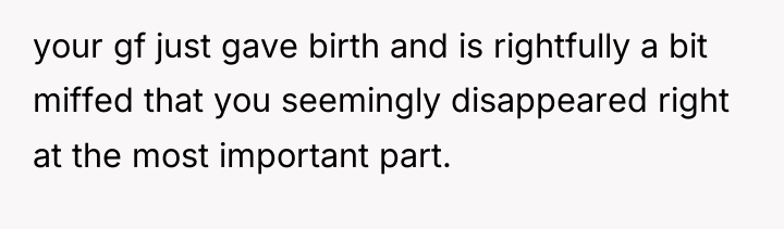 your gf just gave birth and is rightfully a bit...