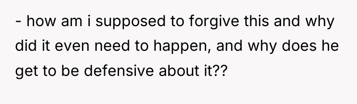 - how am i supposed to forgive this and why...