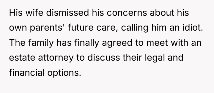 His wife dismissed his concerns about his own parents' future...