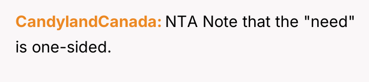 CandylandCanada NTA Note that the "need" is one-sided.