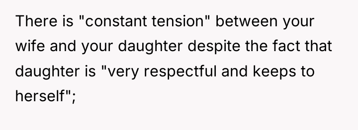 There is "constant tension" between your wife and your daughter...