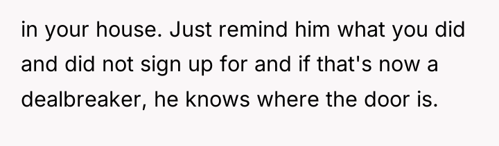 in your house. Just remind him what you did and...