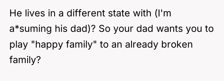 He lives in a different state with (I'm a*suming his...