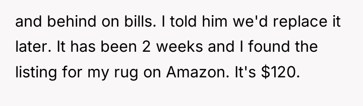 and behind on bills. I told him we'd replace it...
