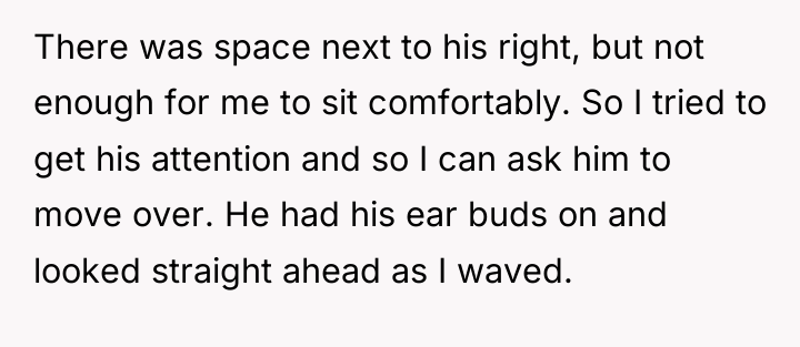 There was space next to his right, but not enough...