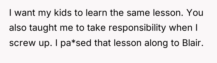I want my kids to learn the same lesson. You...