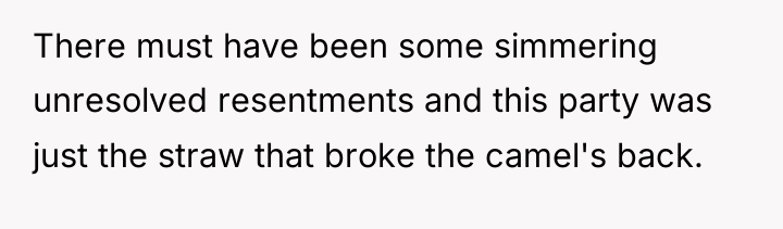 There must have been some simmering unresolved resentments and this...