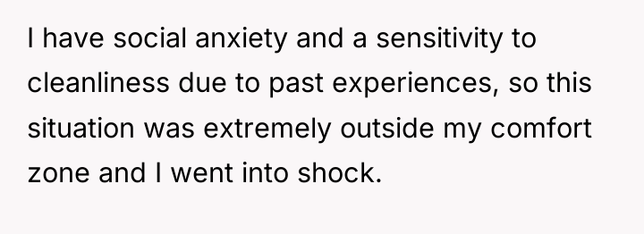I have social anxiety and a sensitivity to cleanliness due...