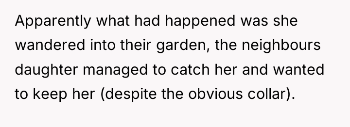 Apparently what had happened was she wandered into their garden,...