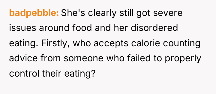 badpebble She's clearly still got severe issues around food and...