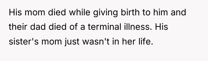 His mom died while giving birth to him and their...