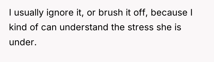 I usually ignore it, or brush it off, because I...