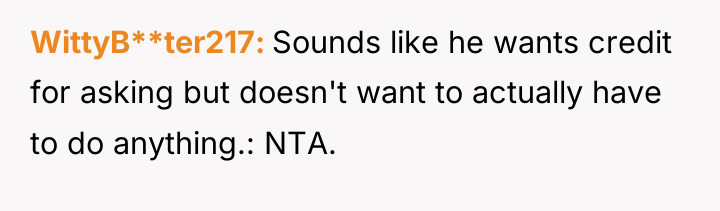 WittyB**ter217 Sounds like he wants credit for asking but doesn't...