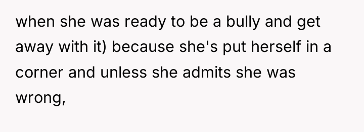 when she was ready to be a bully and get...