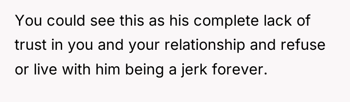 You could see this as his complete lack of trust...