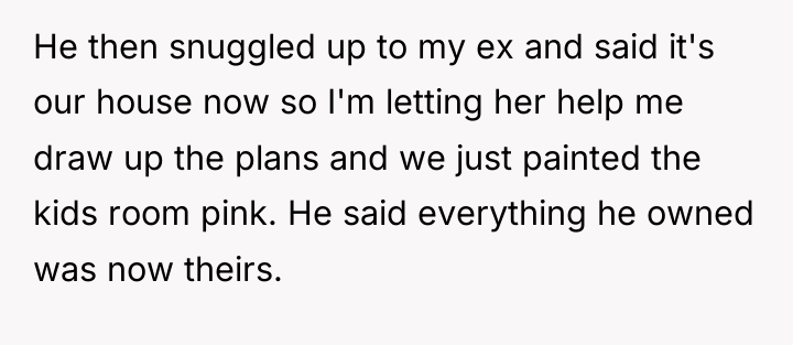 He then snuggled up to my ex and said it's...
