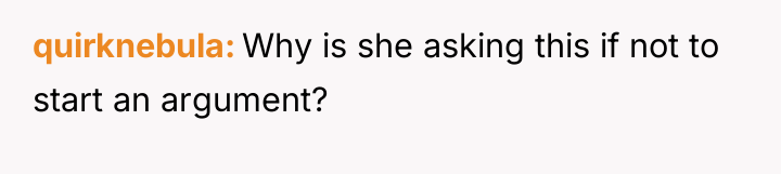 quirknebula Why is she asking this if not to start...