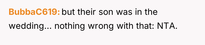 BubbaC619 but their son was in the wedding... nothing wrong...
