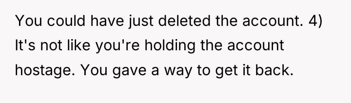 You could have just deleted the account. 4) It's not...