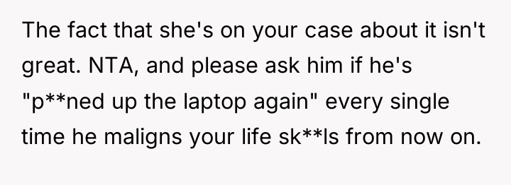 The fact that she's on your case about it isn't...