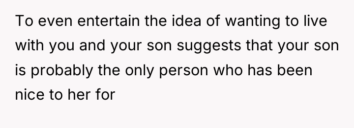 To even entertain the idea of wanting to live with...