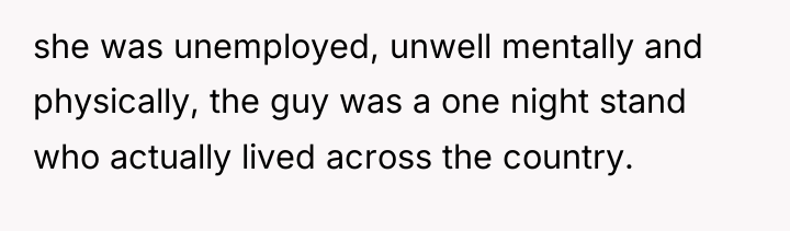 she was unemployed, unwell mentally and physically, the guy was...