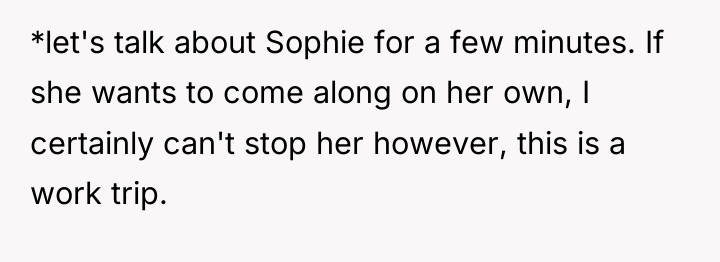 *let's talk about Sophie for a few minutes. If she...