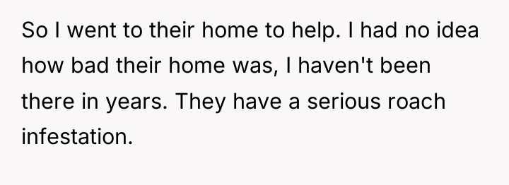 So I went to their home to help. I had...