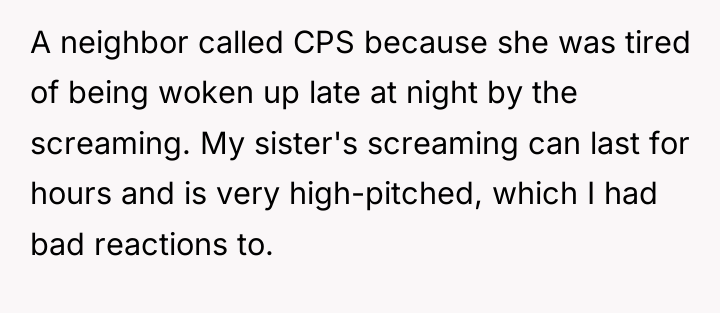 A neighbor called CPS because she was tired of being...