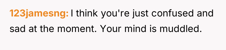 123jamesng I think you're just confused and sad at the...
