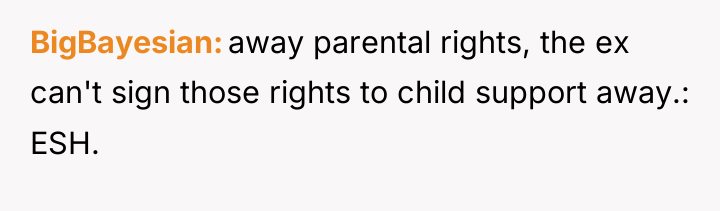 BigBayesian away parental rights, the ex can't sign those rights...