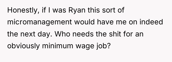 Honestly, if I was Ryan this sort of micromanagement would...