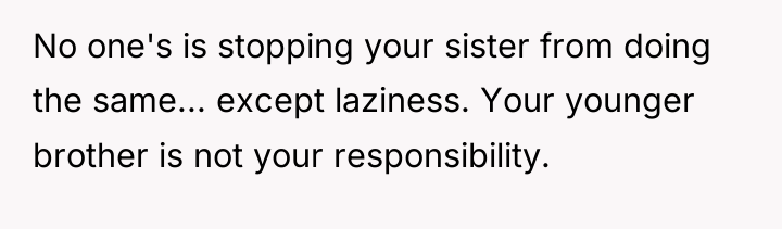 No one's is stopping your sister from doing the same......