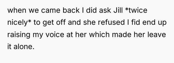 when we came back I did ask Jill *twice nicely*...