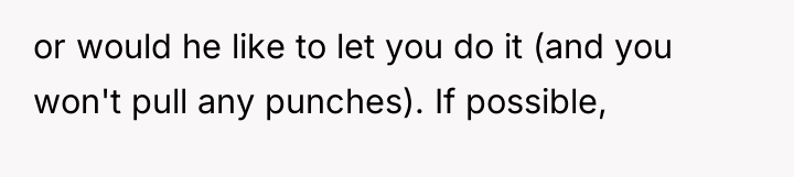or would he like to let you do it (and...