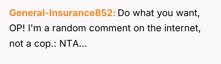 General-Insurance852 Do what you want, OP! I'm a random comment...