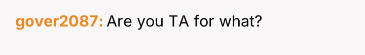 gover2087 Are you TA for what?