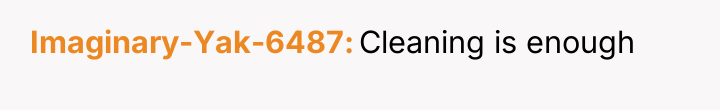 Imaginary-Yak-6487 Cleaning is enough