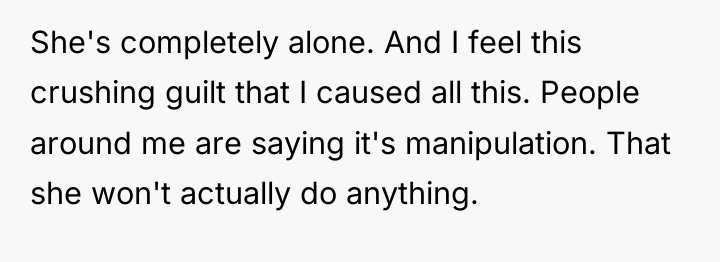 She's completely alone. And I feel this crushing guilt that...