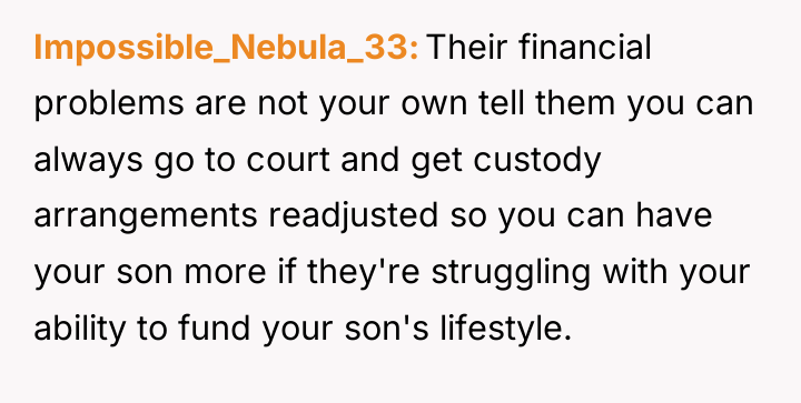 Impossible_Nebula_33 Their financial problems are not your own tell them...