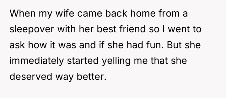 When my wife came back home from a sleepover with...