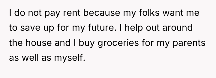 I do not pay rent because my folks want me...