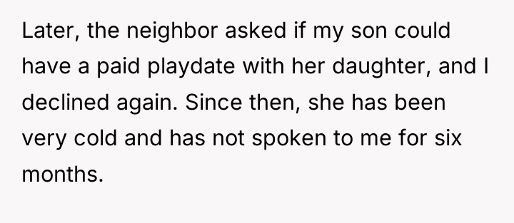 Later, the neighbor asked if my son could have a...