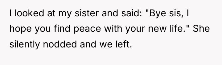 I looked at my sister and said: "Bye sis, I...