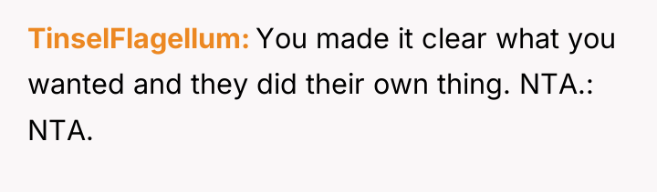 TinselFlagellum You made it clear what you wanted and they...